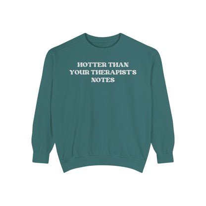 Hotter Than Your Therapist's Notes Sweatshirt