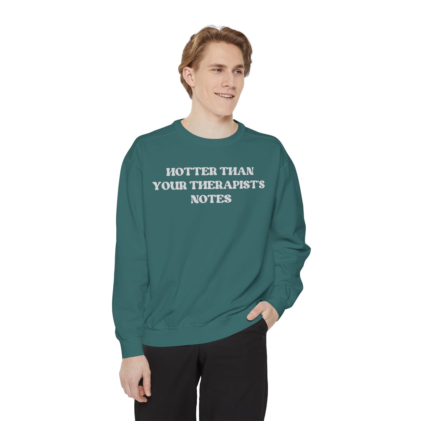 Hotter Than Your Therapist's Notes Sweatshirt