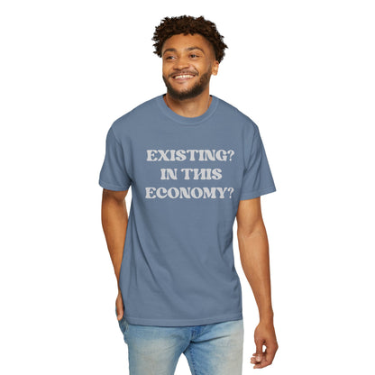 Exist? In this Economy? Unisex T-Shirt