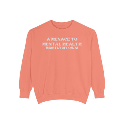 Menace to Mental Health Unisex Garment-Dyed Sweatshirt