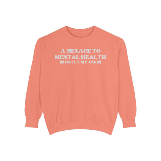 Menace to Mental Health Unisex Garment-Dyed Sweatshirt