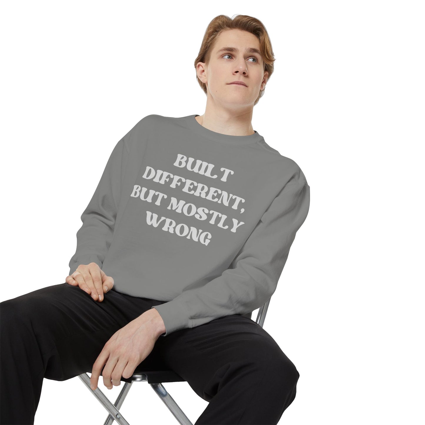 Built Different, But Mostly Wrong Unisex Garment-Dyed Sweatshirt