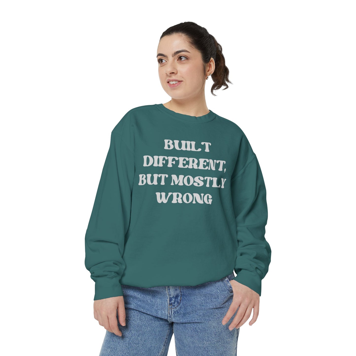 Built Different, But Mostly Wrong Unisex Garment-Dyed Sweatshirt