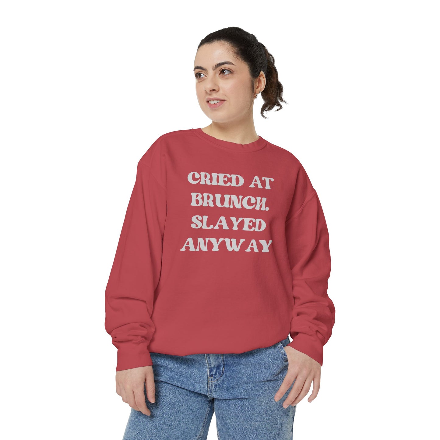 Cried at Brunch. Slayed Anyway Unisex Garment-Dyed Sweatshirt