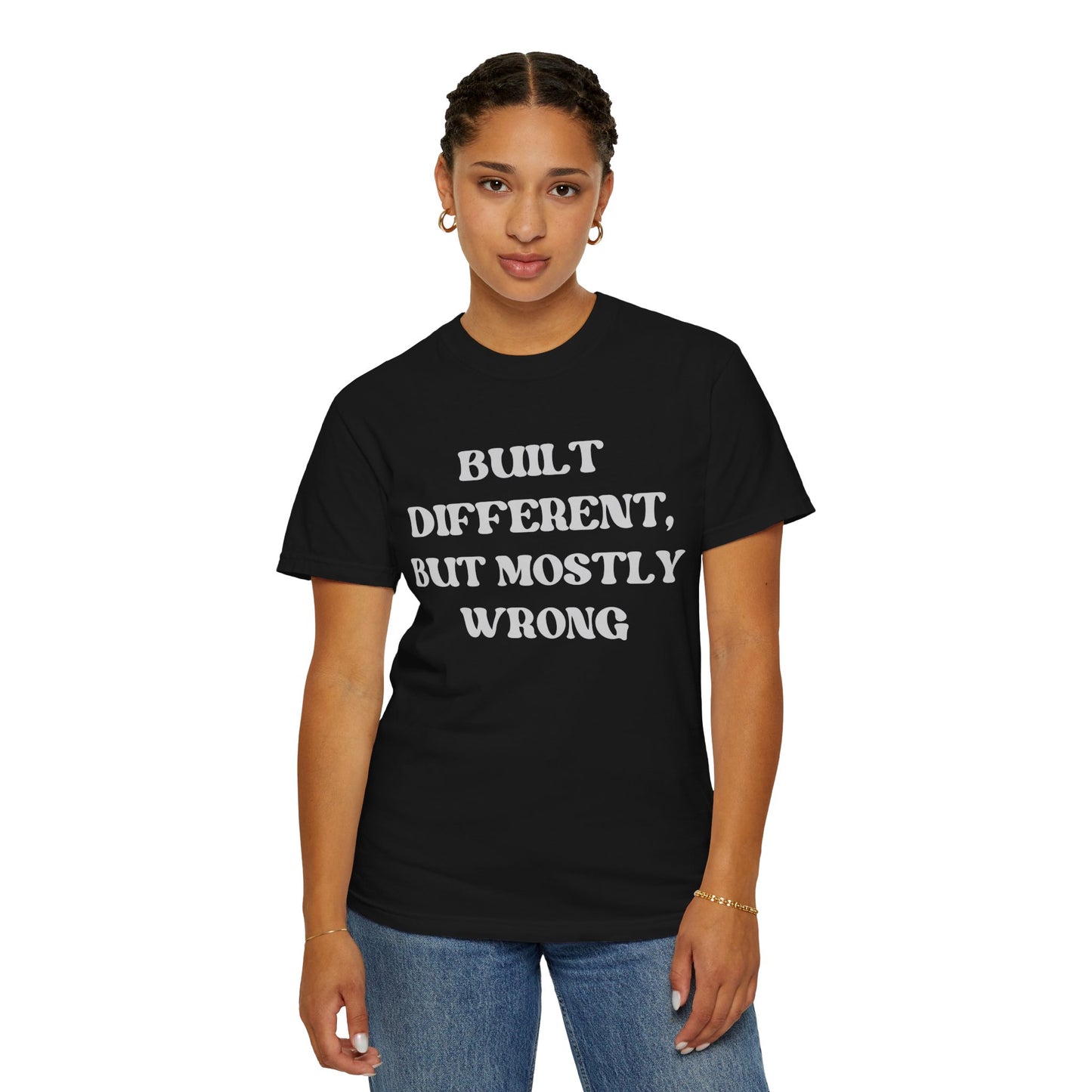 Built Different, But Mostly Wrong Unisex T-shirt
