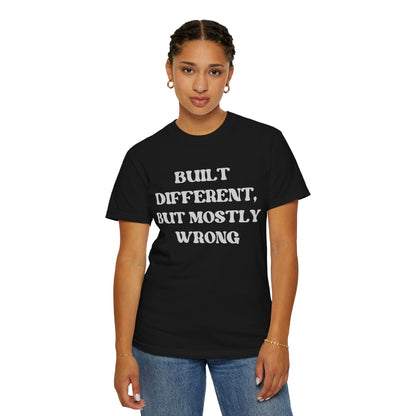 Built Different, But Mostly Wrong Unisex T-shirt