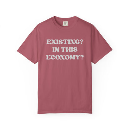 Exist? In this Economy? Unisex T-Shirt