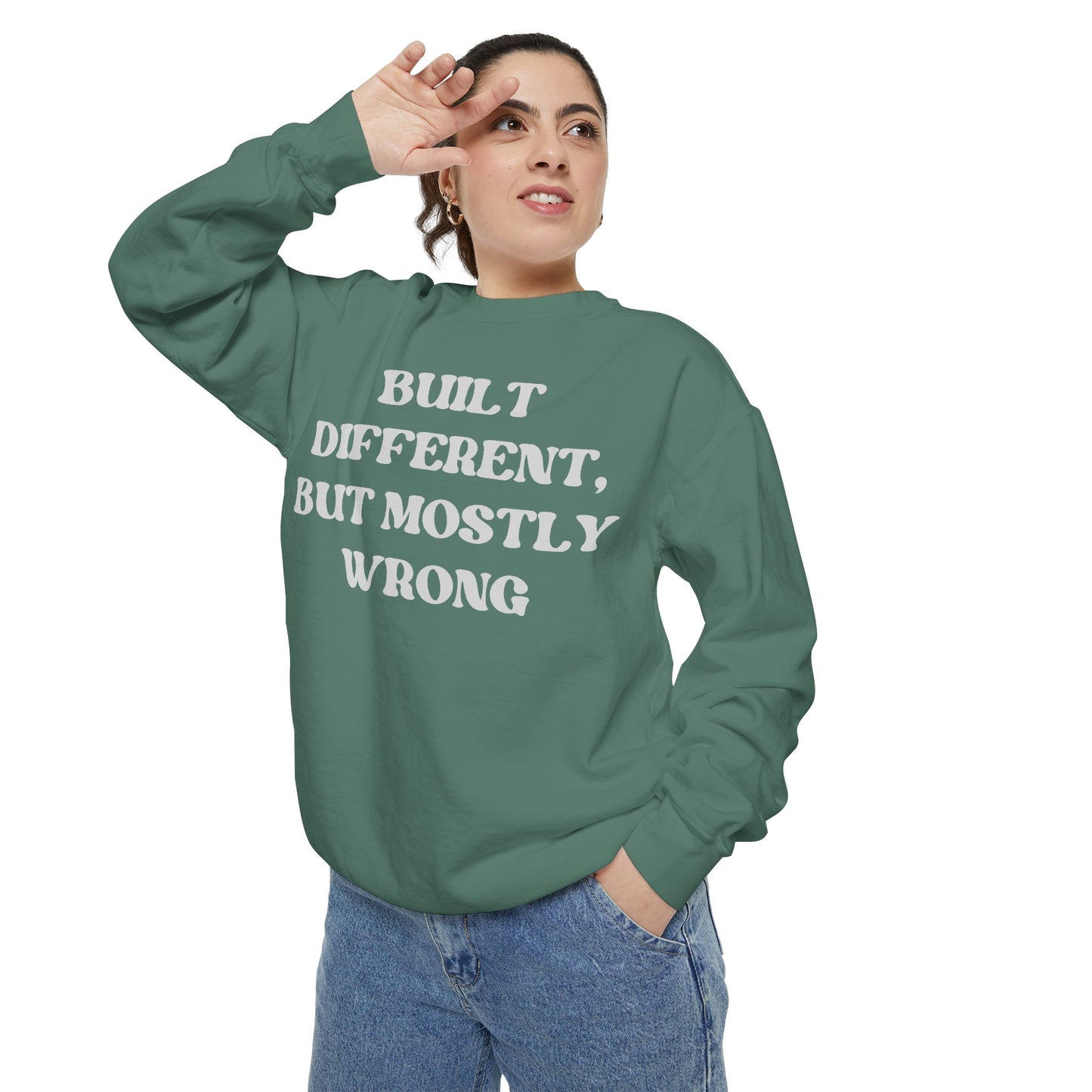 Built Different, But Mostly Wrong Unisex Garment-Dyed Sweatshirt