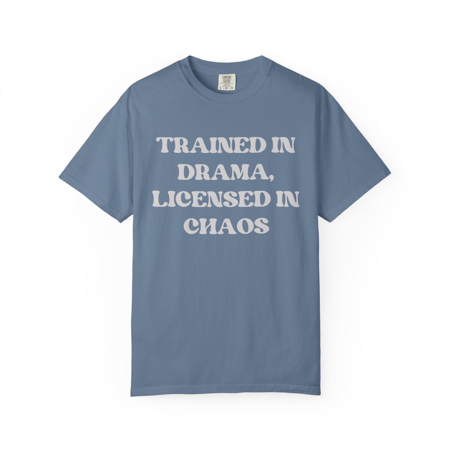 Trained in Drama, Licensed in Chaos Unisex T-Shirt