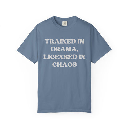 Trained in Drama, Licensed in Chaos Unisex T-Shirt