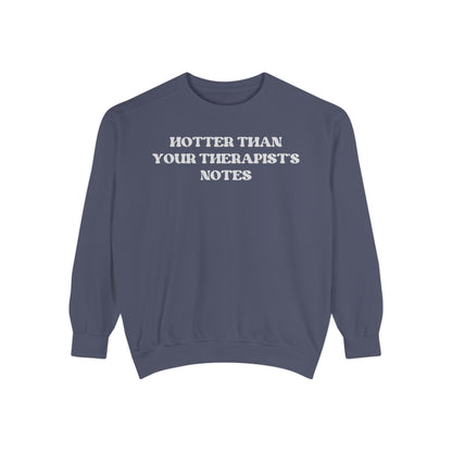 Hotter Than Your Therapist's Notes Sweatshirt