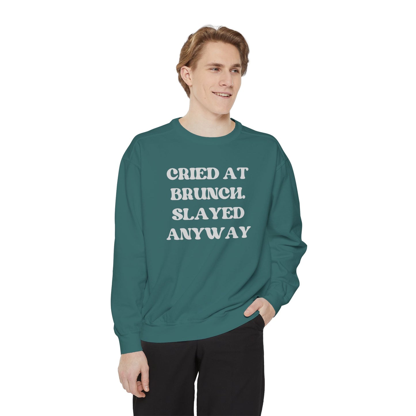 Cried at Brunch. Slayed Anyway Unisex Garment-Dyed Sweatshirt