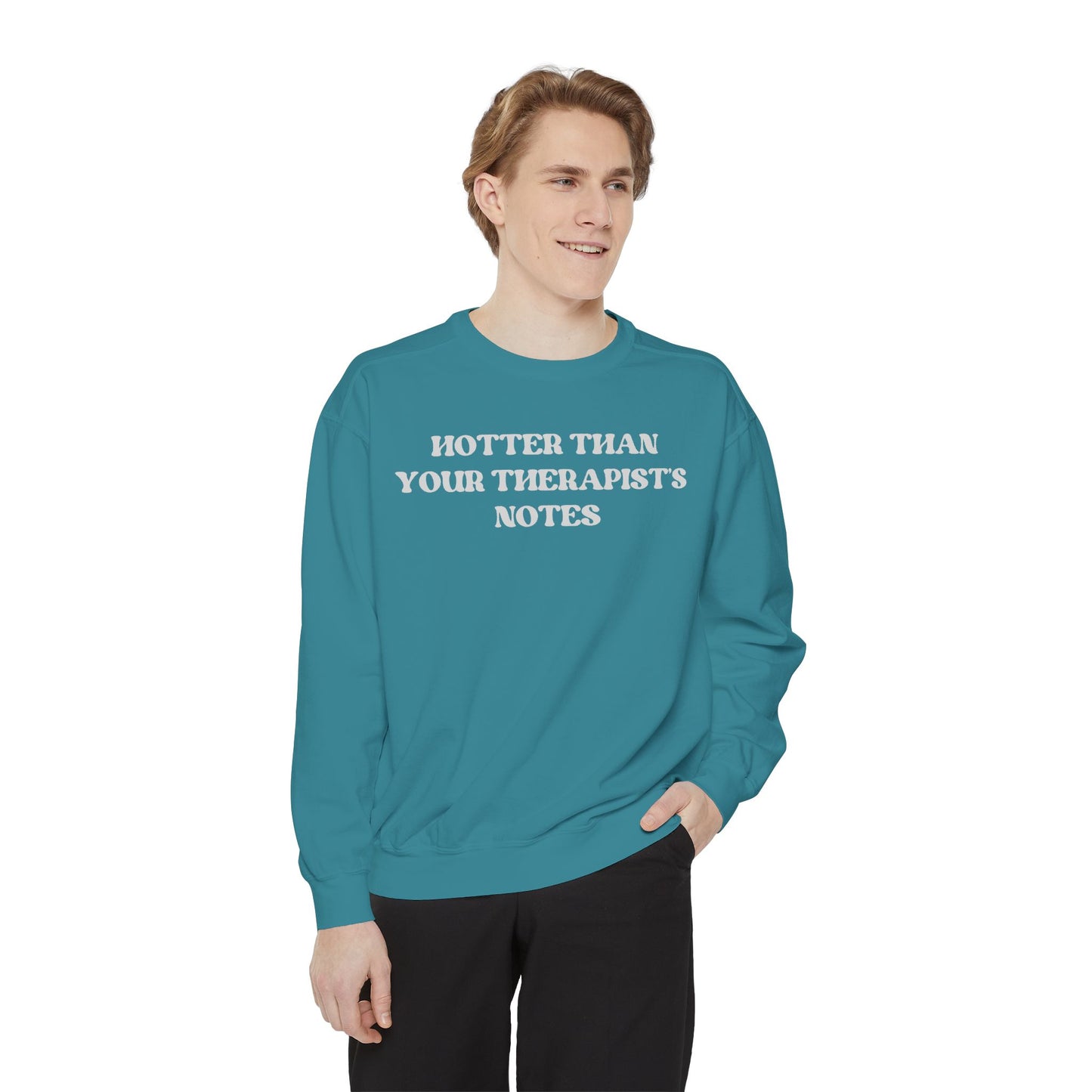 Hotter Than Your Therapist's Notes Sweatshirt