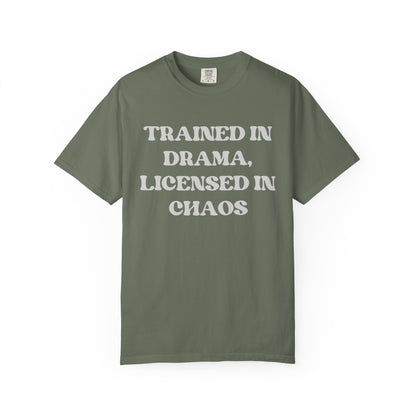 Trained in Drama, Licensed in Chaos Unisex T-Shirt