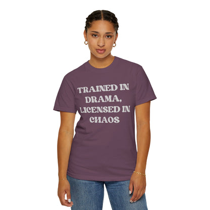 Trained in Drama, Licensed in Chaos Unisex T-Shirt