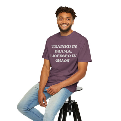 Trained in Drama, Licensed in Chaos Unisex T-Shirt