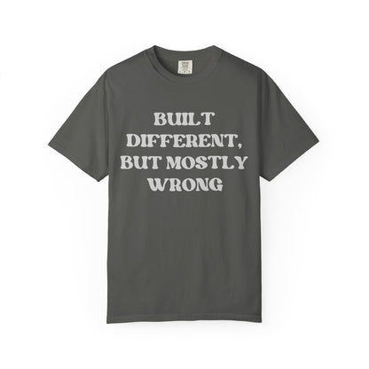 Built Different, But Mostly Wrong Unisex T-shirt