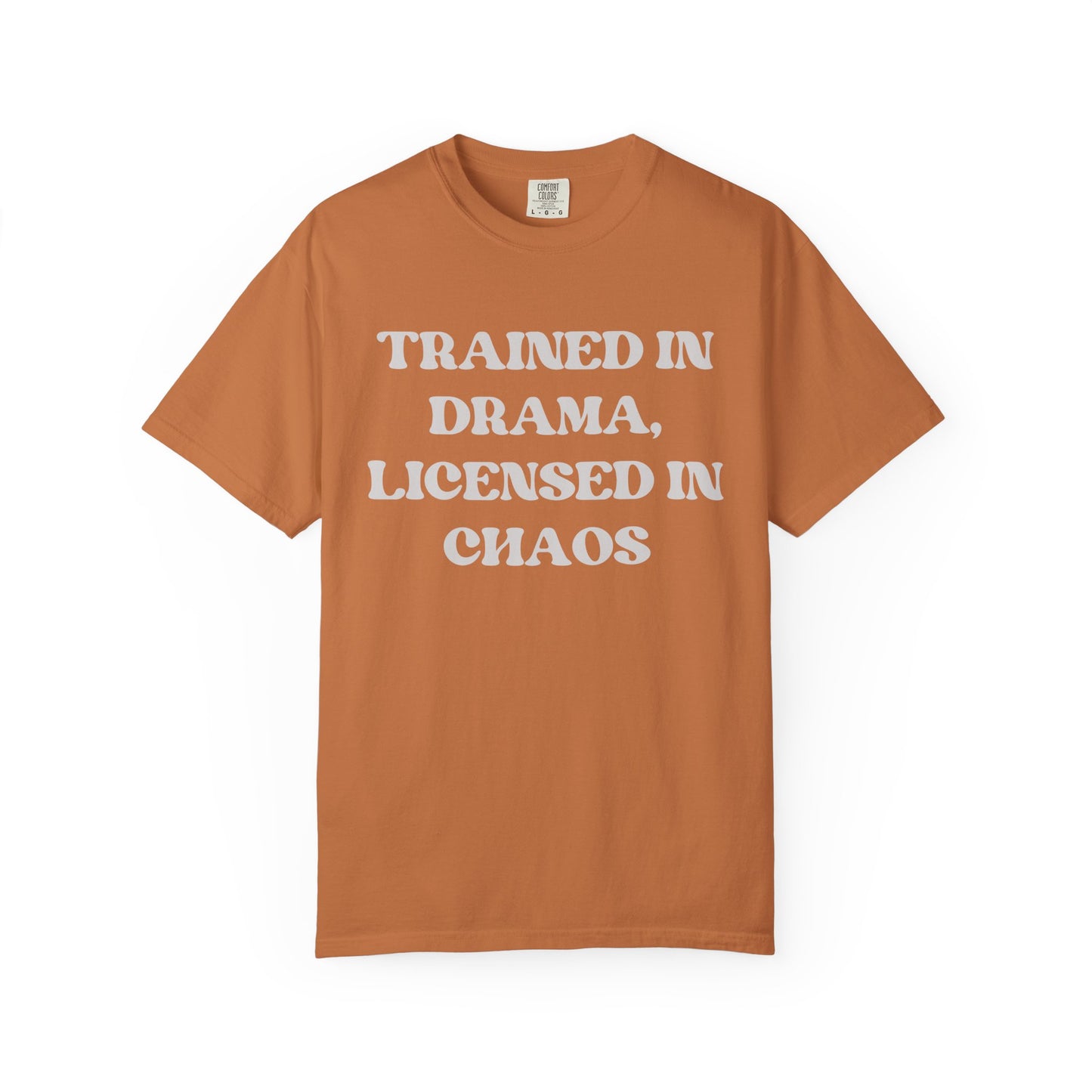 Trained in Drama, Licensed in Chaos Unisex T-Shirt