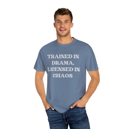 Trained in Drama, Licensed in Chaos Unisex T-Shirt