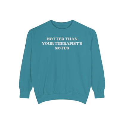 Hotter Than Your Therapist's Notes Sweatshirt