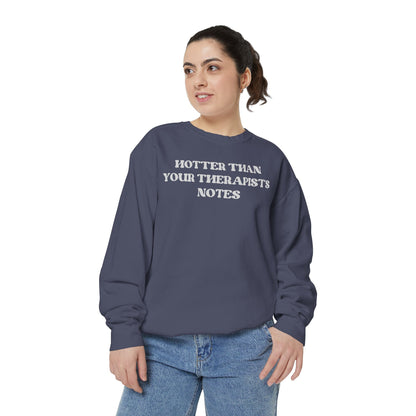 Hotter Than Your Therapist's Notes Sweatshirt
