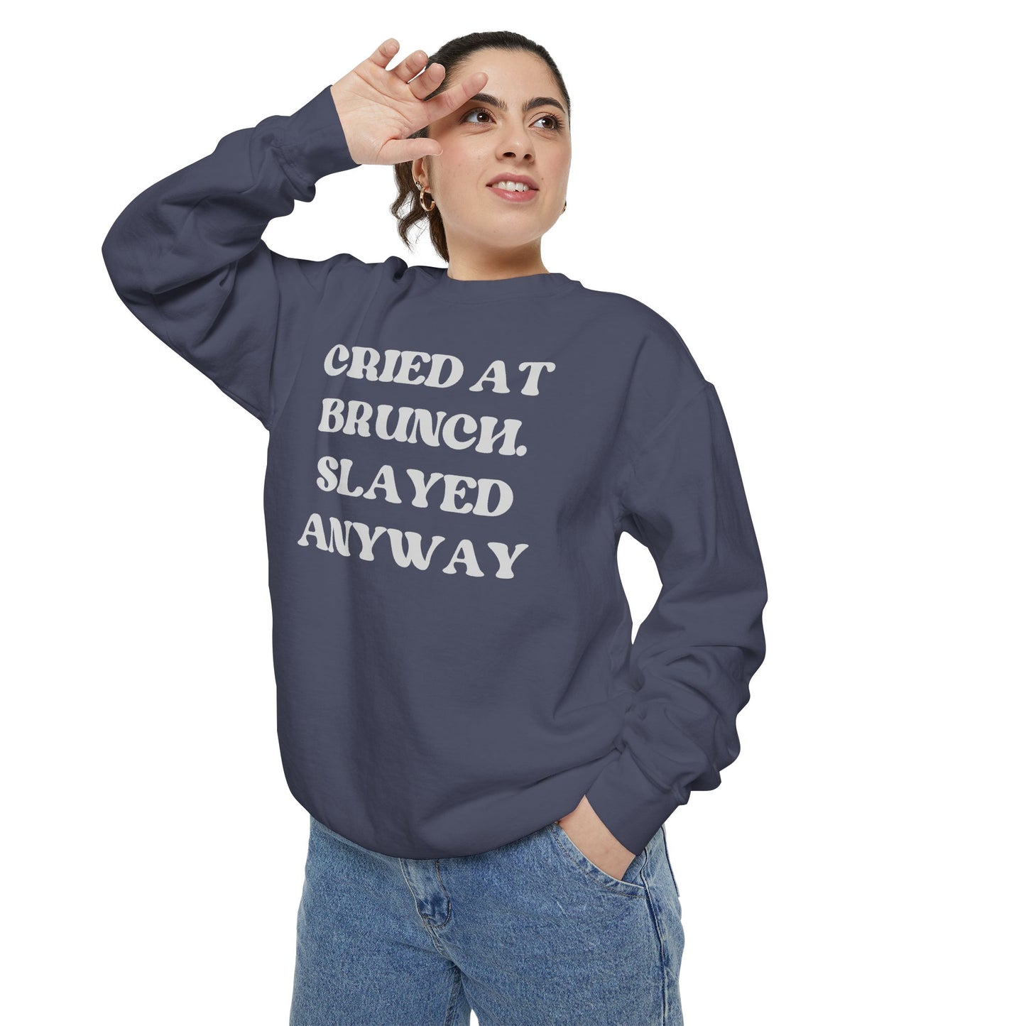 Cried at Brunch. Slayed Anyway Unisex Garment-Dyed Sweatshirt