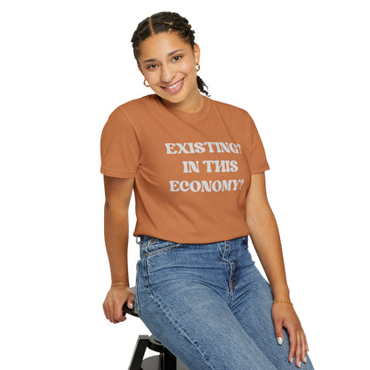 Exist? In this Economy? Unisex T-Shirt