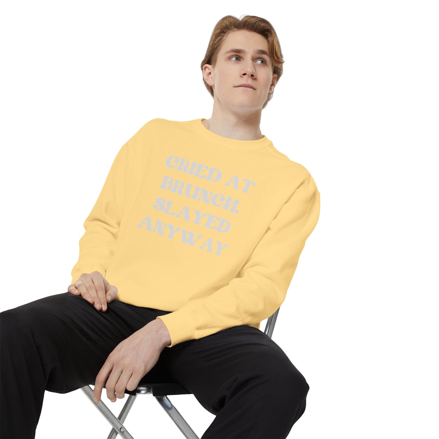 Cried at Brunch. Slayed Anyway Unisex Garment-Dyed Sweatshirt