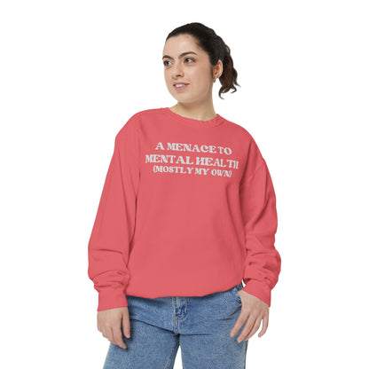 Menace to Mental Health Unisex Garment-Dyed Sweatshirt