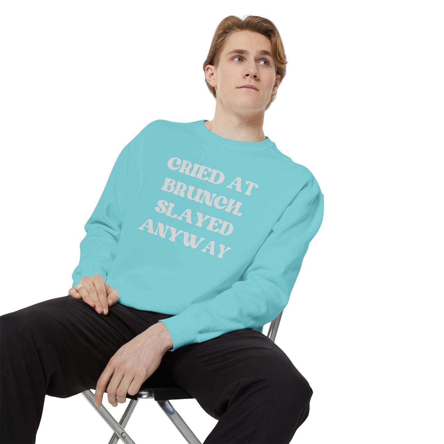Cried at Brunch. Slayed Anyway Unisex Garment-Dyed Sweatshirt