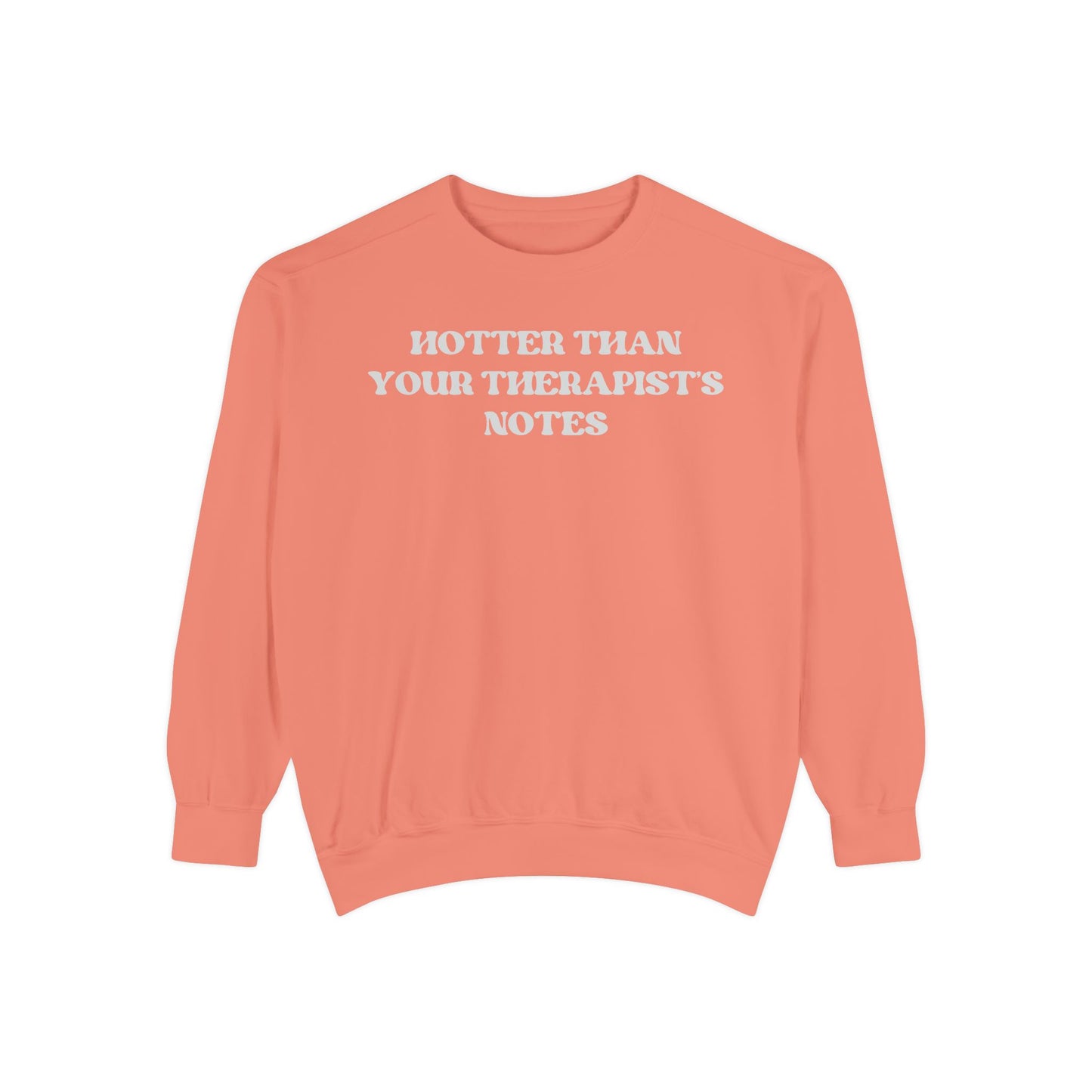 Hotter Than Your Therapist's Notes Sweatshirt