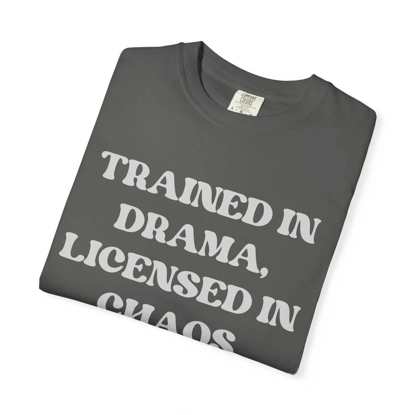 Trained in Drama, Licensed in Chaos Unisex T-Shirt