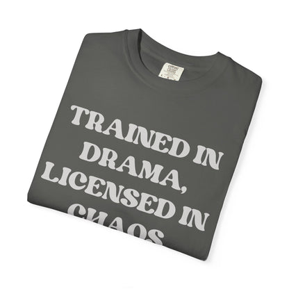 Trained in Drama, Licensed in Chaos Unisex T-Shirt