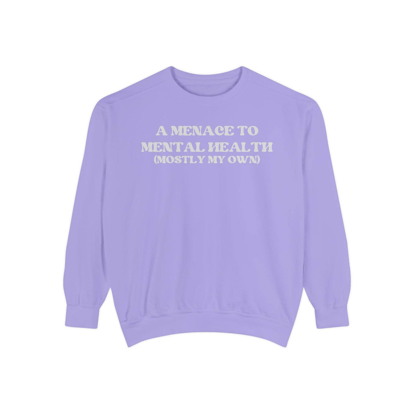Menace to Mental Health Unisex Garment-Dyed Sweatshirt