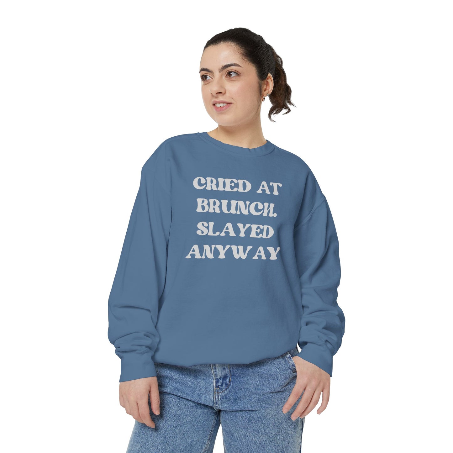 Cried at Brunch. Slayed Anyway Unisex Garment-Dyed Sweatshirt