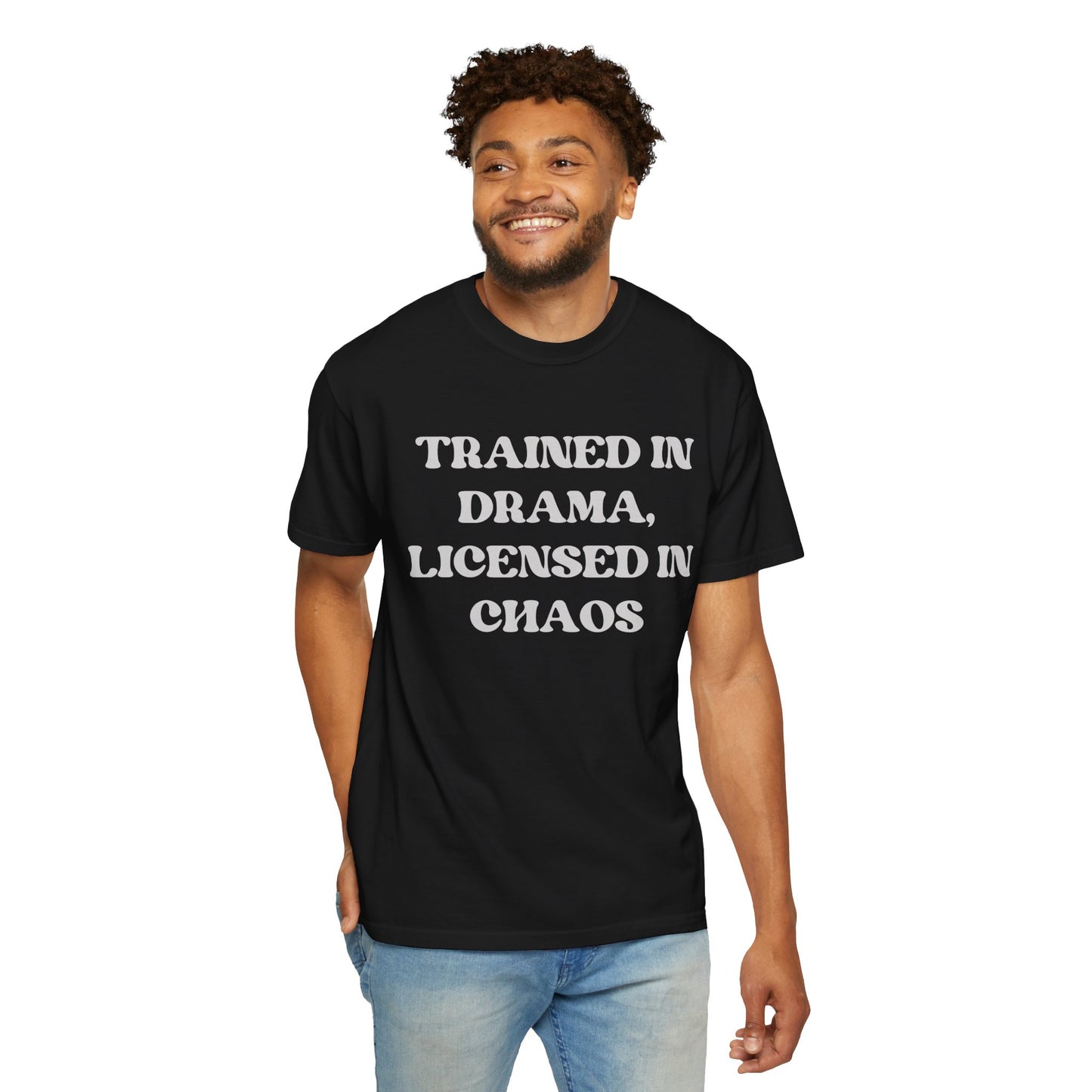 Trained in Drama, Licensed in Chaos Unisex T-Shirt