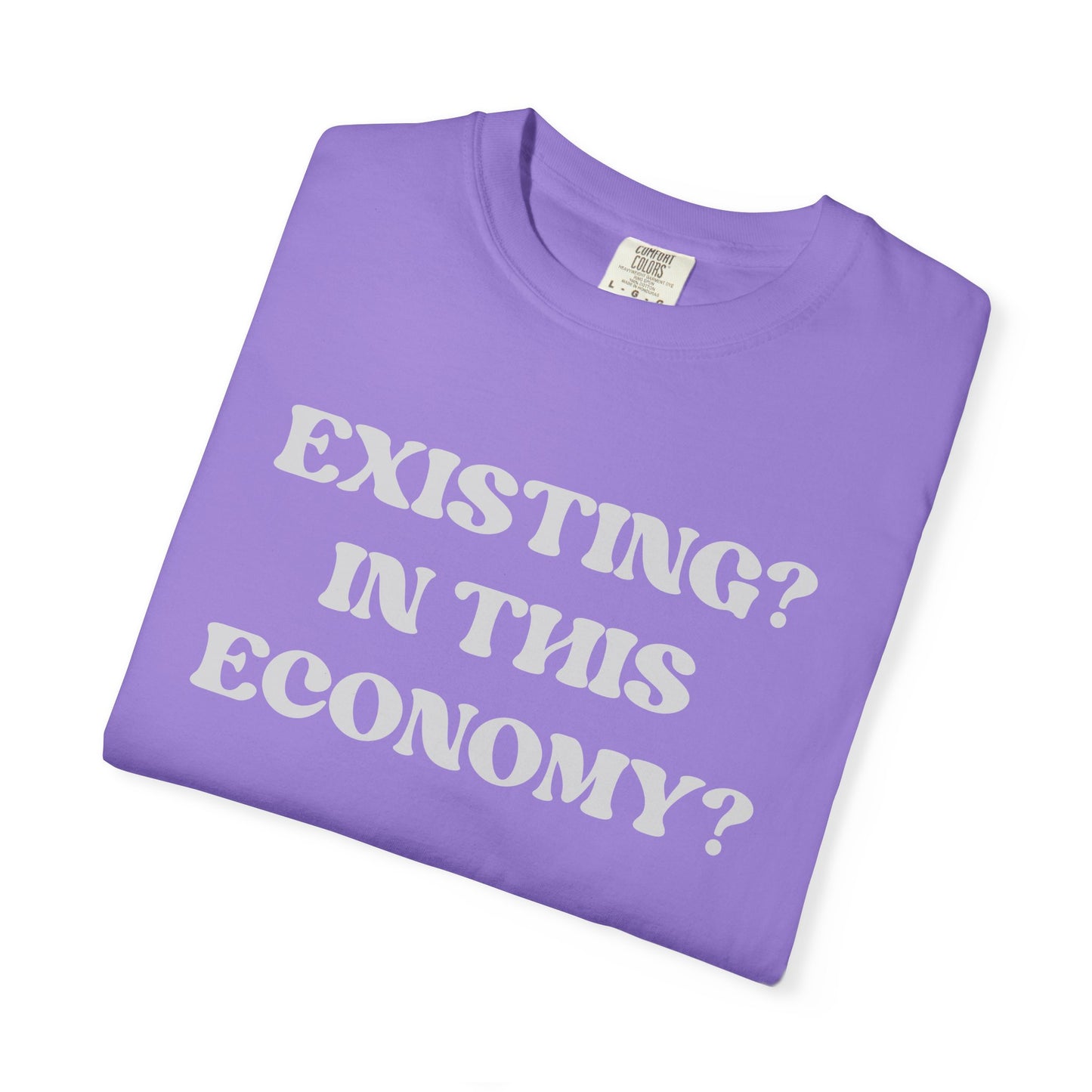 Exist? In this Economy? Unisex T-Shirt