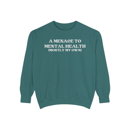 Menace to Mental Health Unisex Garment-Dyed Sweatshirt