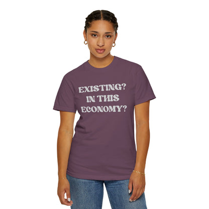 Exist? In this Economy? Unisex T-Shirt