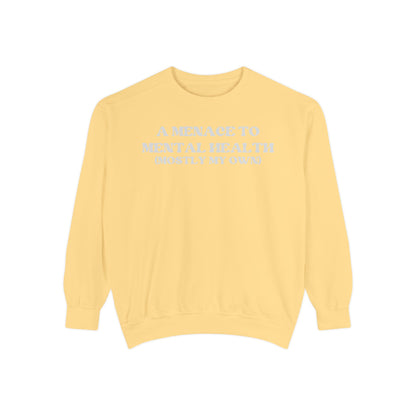 Menace to Mental Health Unisex Garment-Dyed Sweatshirt