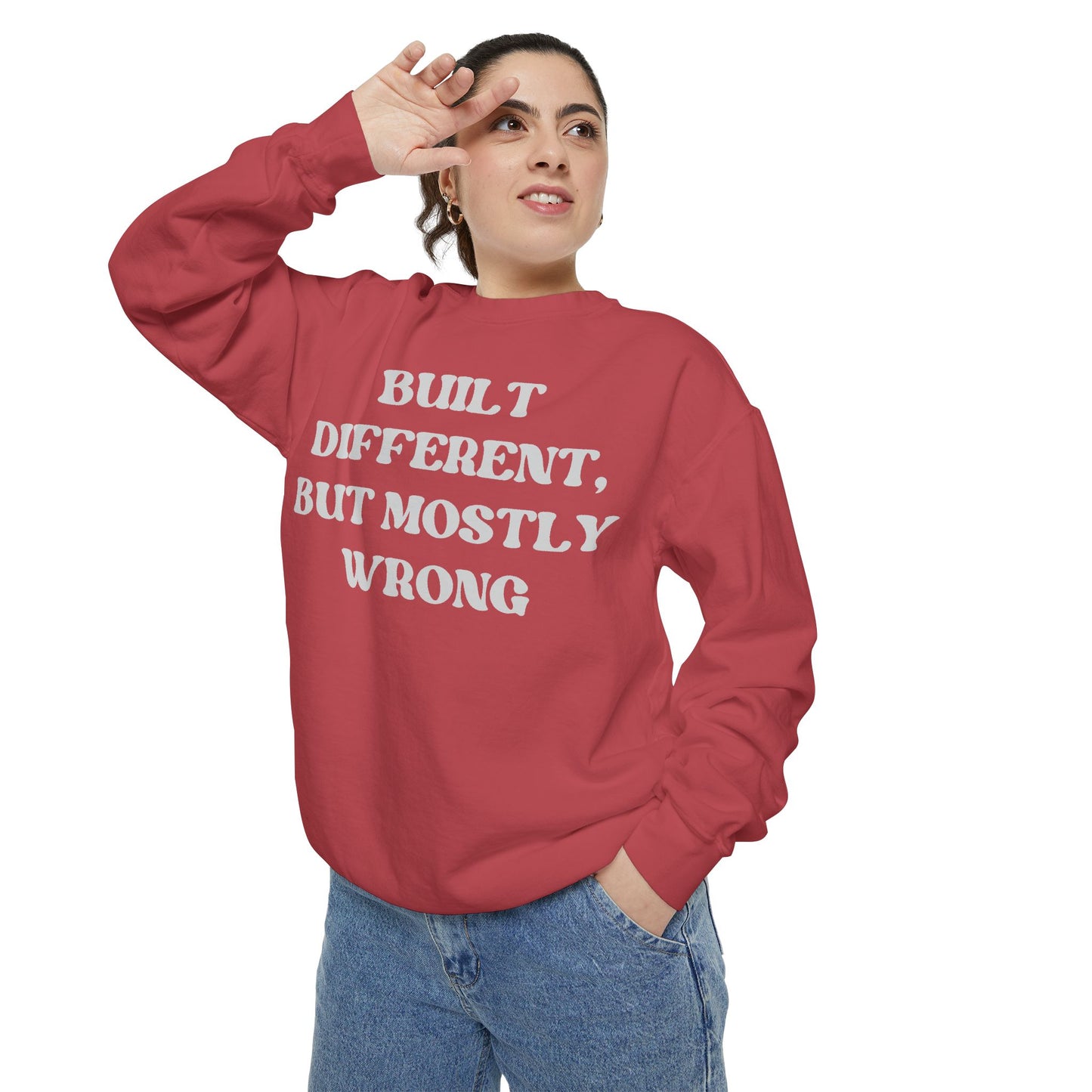 Built Different, But Mostly Wrong Unisex Garment-Dyed Sweatshirt