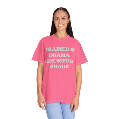 Trained in Drama, Licensed in Chaos Unisex T-Shirt