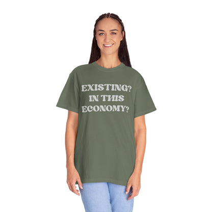 Exist? In this Economy? Unisex T-Shirt