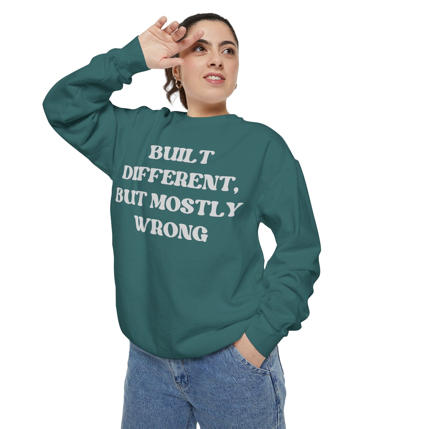 Built Different, But Mostly Wrong Unisex Garment-Dyed Sweatshirt