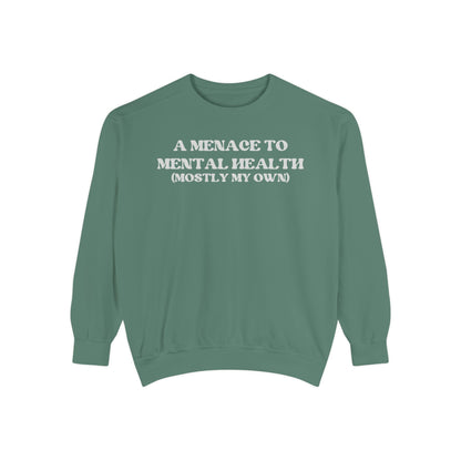 Menace to Mental Health Unisex Garment-Dyed Sweatshirt