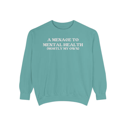 Menace to Mental Health Unisex Garment-Dyed Sweatshirt