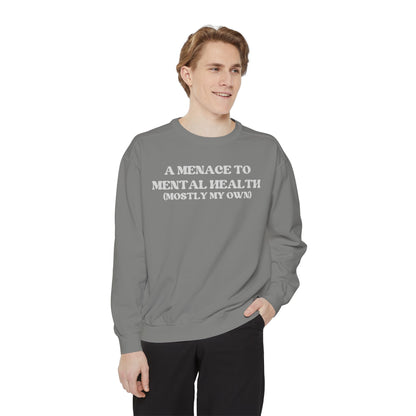 Menace to Mental Health Unisex Garment-Dyed Sweatshirt