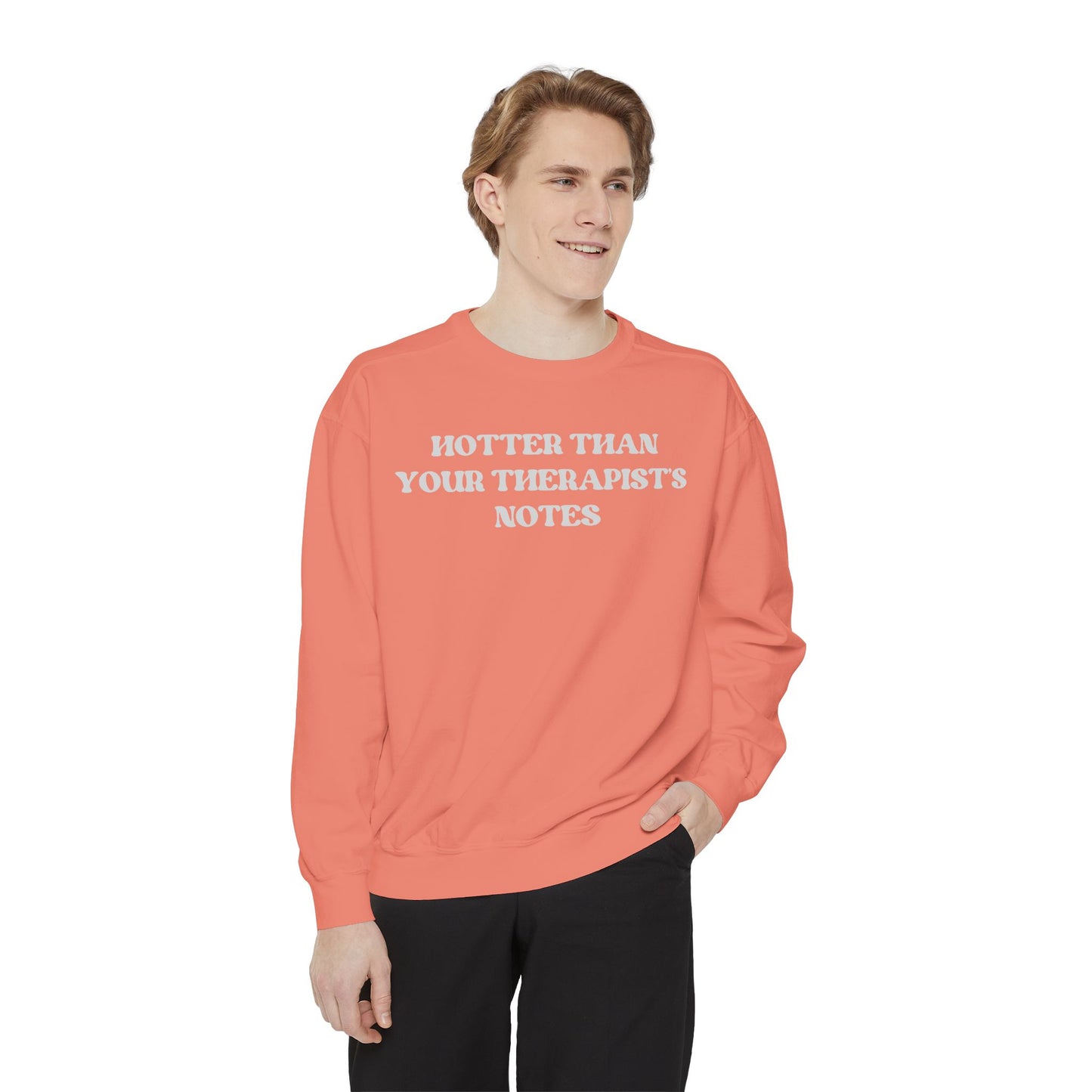 Hotter Than Your Therapist's Notes Sweatshirt