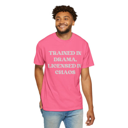 Trained in Drama, Licensed in Chaos Unisex T-Shirt