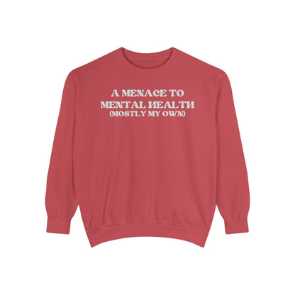 Menace to Mental Health Unisex Garment-Dyed Sweatshirt
